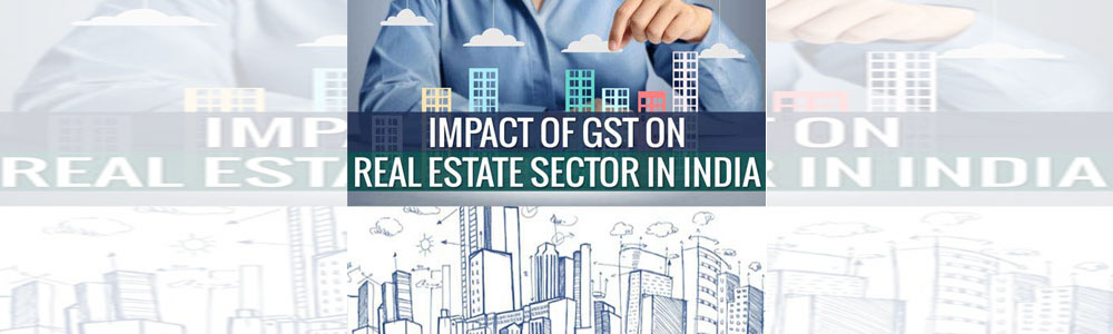 Impact of GST on New or Existing Real-Estate Developments